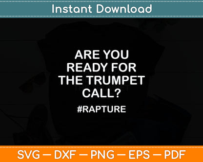 Are You Ready For The Trumpet Call Rapture Svg Digital Cutting File