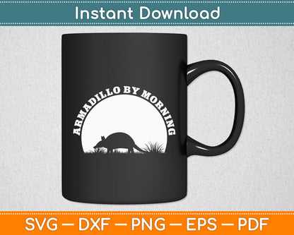 Armadillo By Morning Armadillo Lovers Pun Texas Funny Svg Png Dxf Digital Cutting File