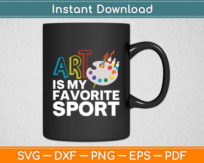 Art Is My Favorite Sport Art Teacher Painting Svg Digital Cutting File