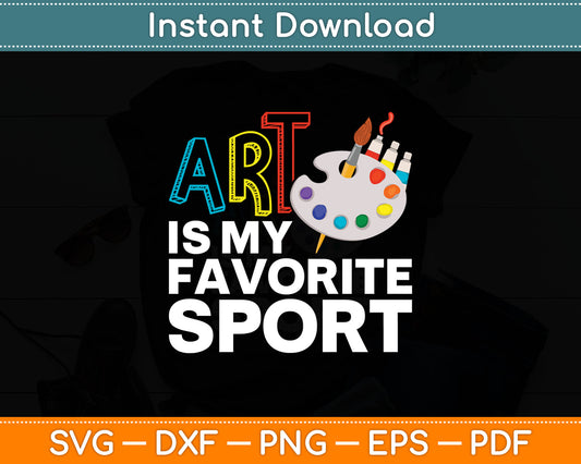 Art Is My Favorite Sport Art Teacher Painting Svg Digital Cutting File
