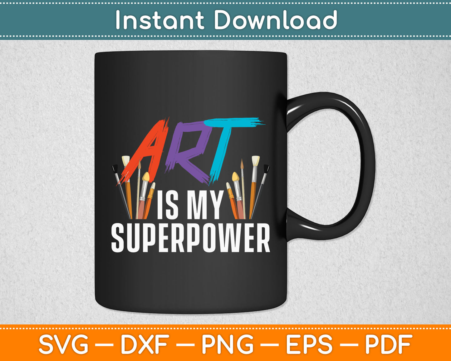 Art Is My Superpower Teacher Artist Painter Svg Digital Cutting File