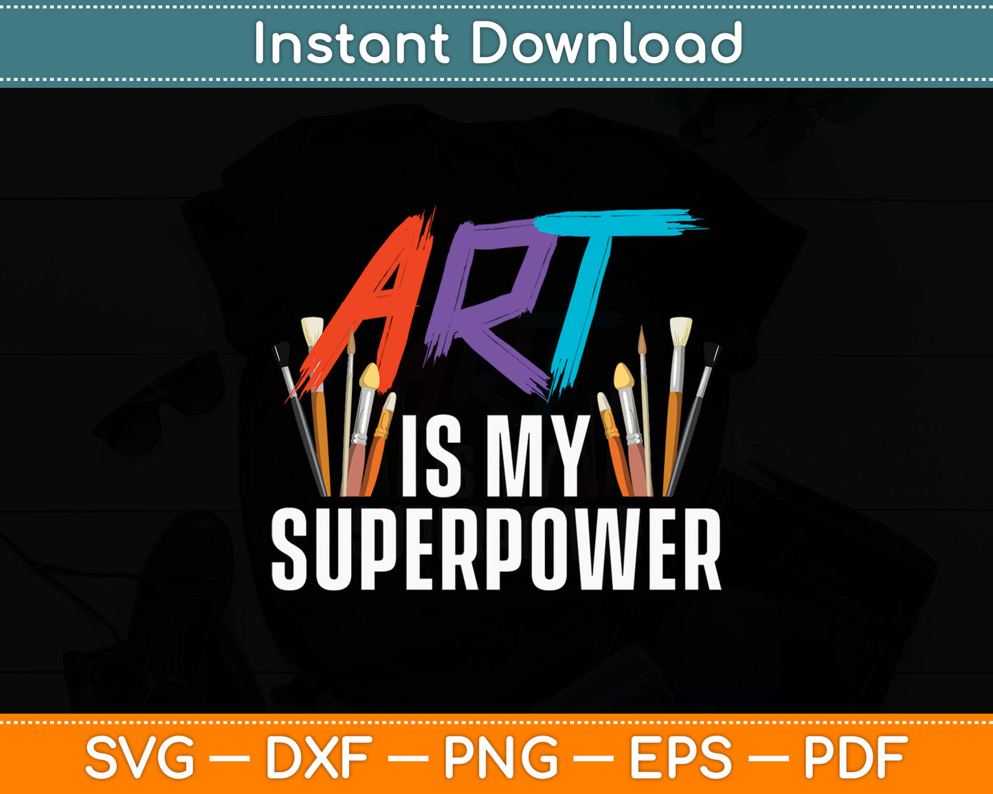 Art Is My Superpower Teacher Artist Painter Svg Digital Cutting File