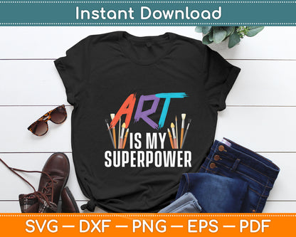 Art Is My Superpower Teacher Artist Painter Svg Digital Cutting File