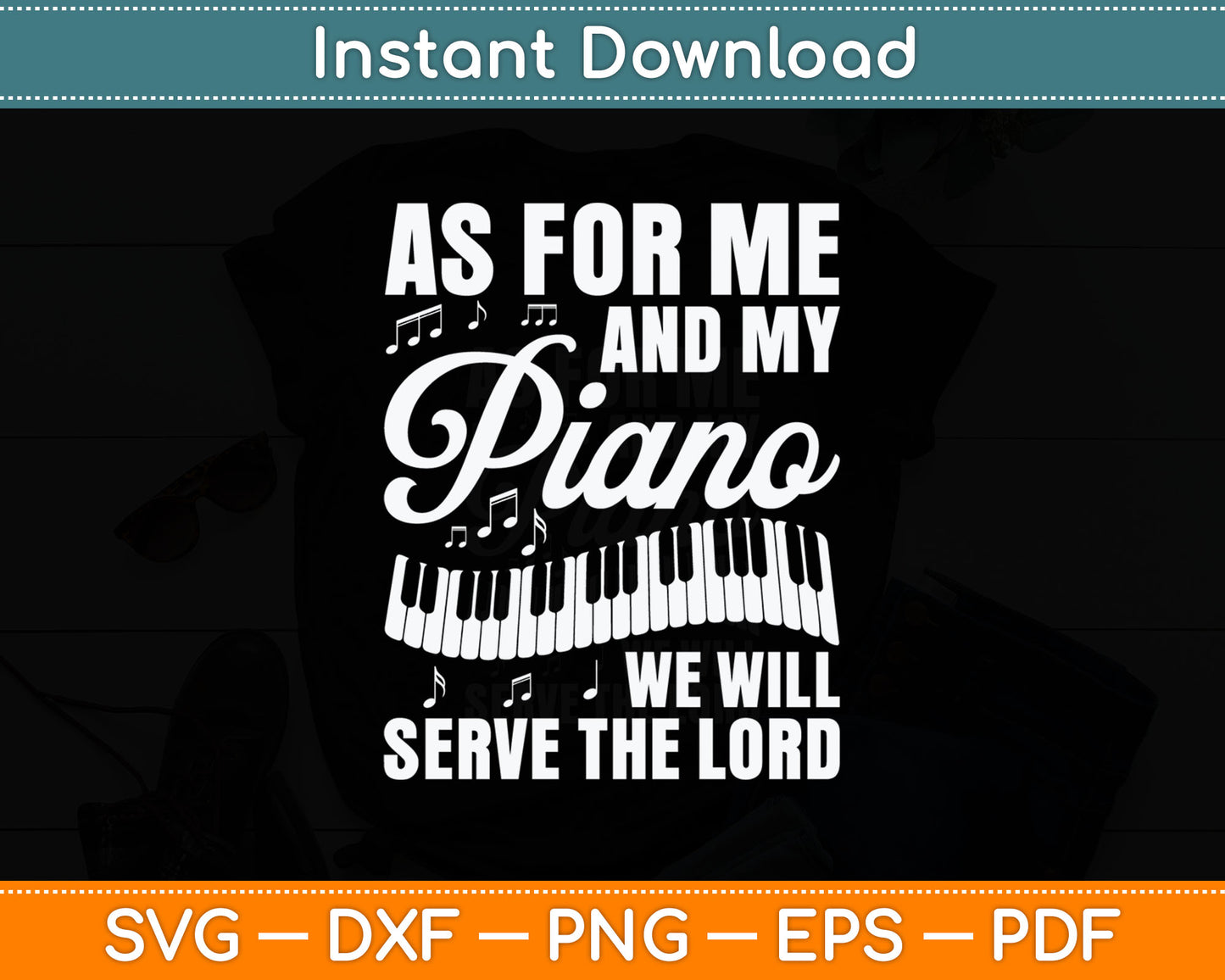 As For Me And My Piano We Will Serve The Lord Pianist Svg Digital Cutting File