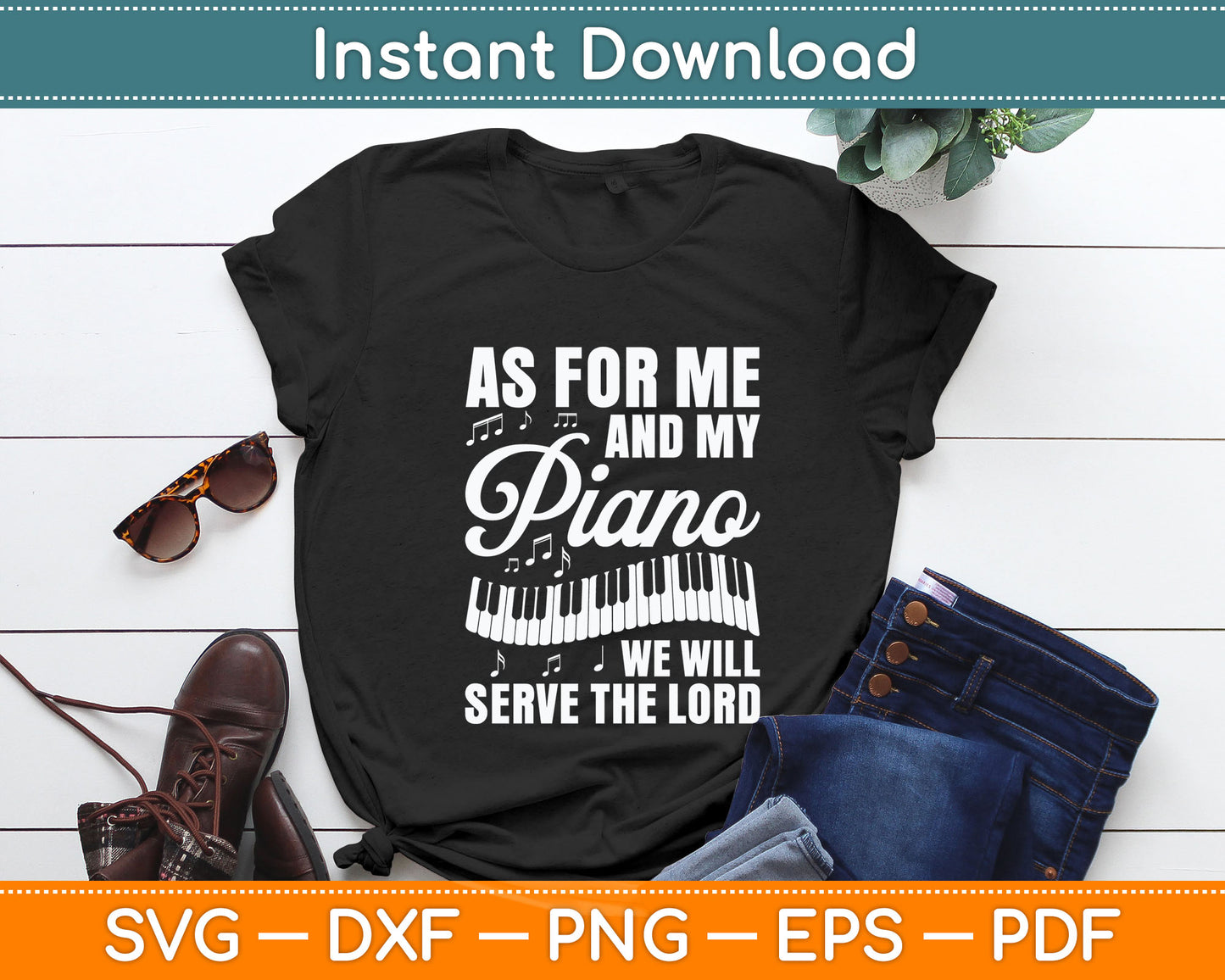 As For Me And My Piano We Will Serve The Lord Pianist Svg Digital Cutting File