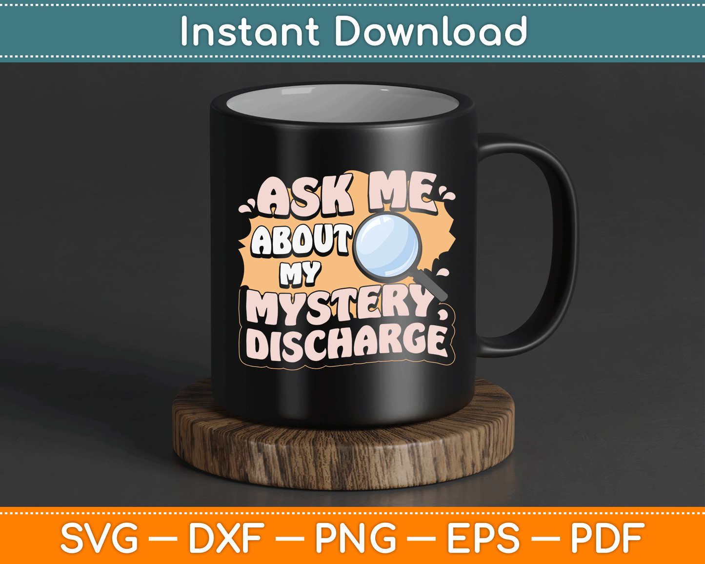 Ask Me About My Mystery Discharge Funny Inappropriate SVG Digital Cutting File