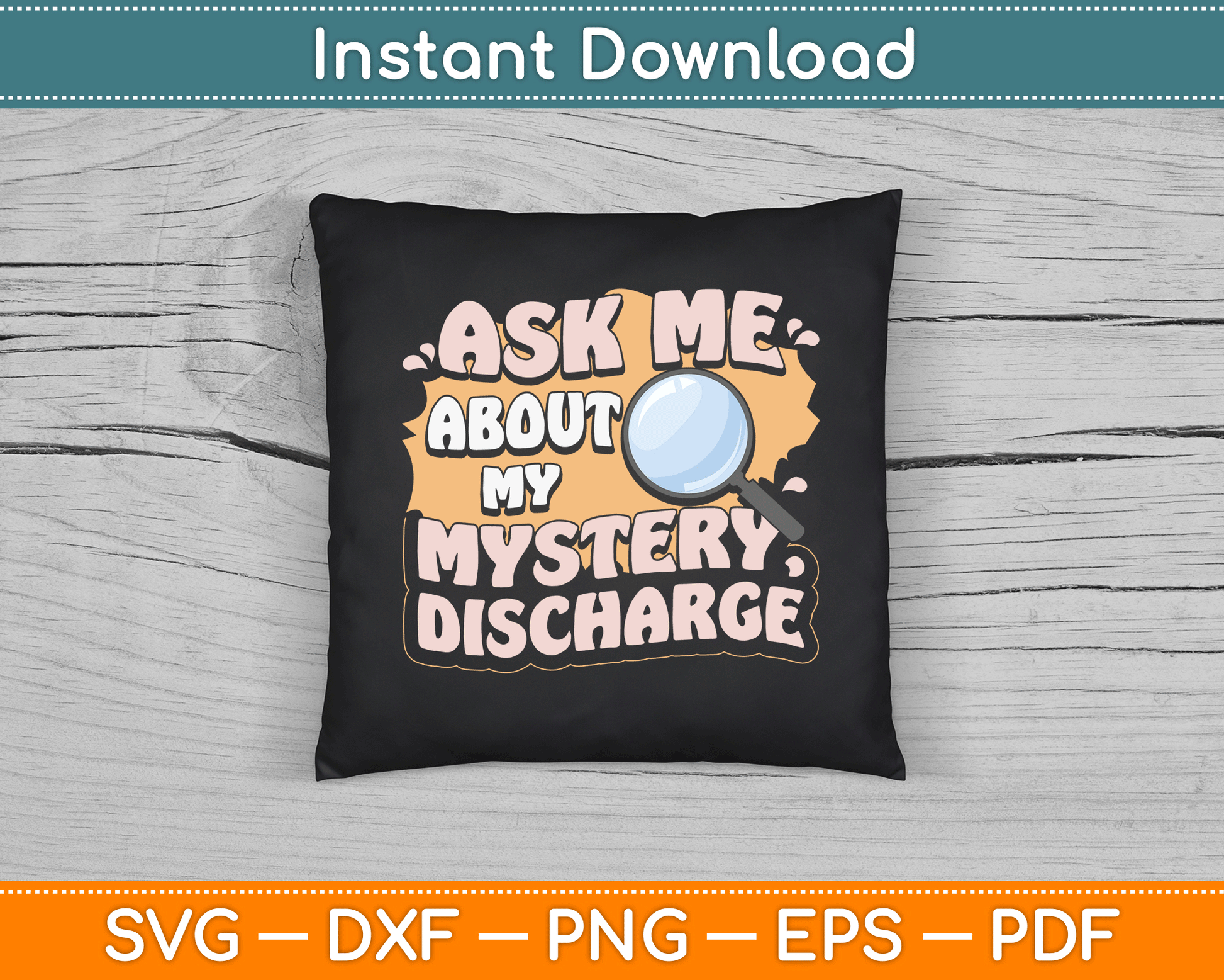 Ask Me About My Mystery Discharge Funny Inappropriate SVG Digital Cutting File