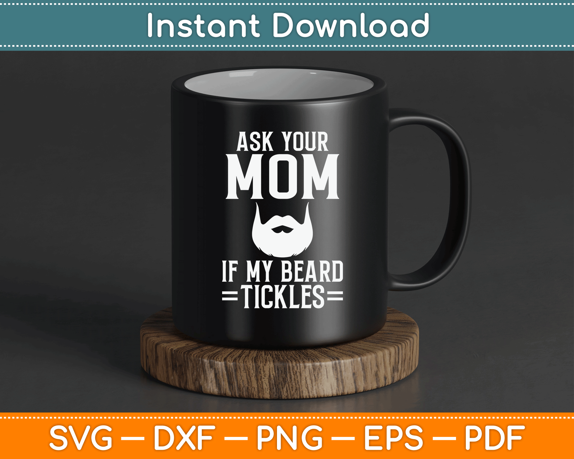Ask Your Mom If My Beard Tickles Viking Bearded SVG Digital Cutting File