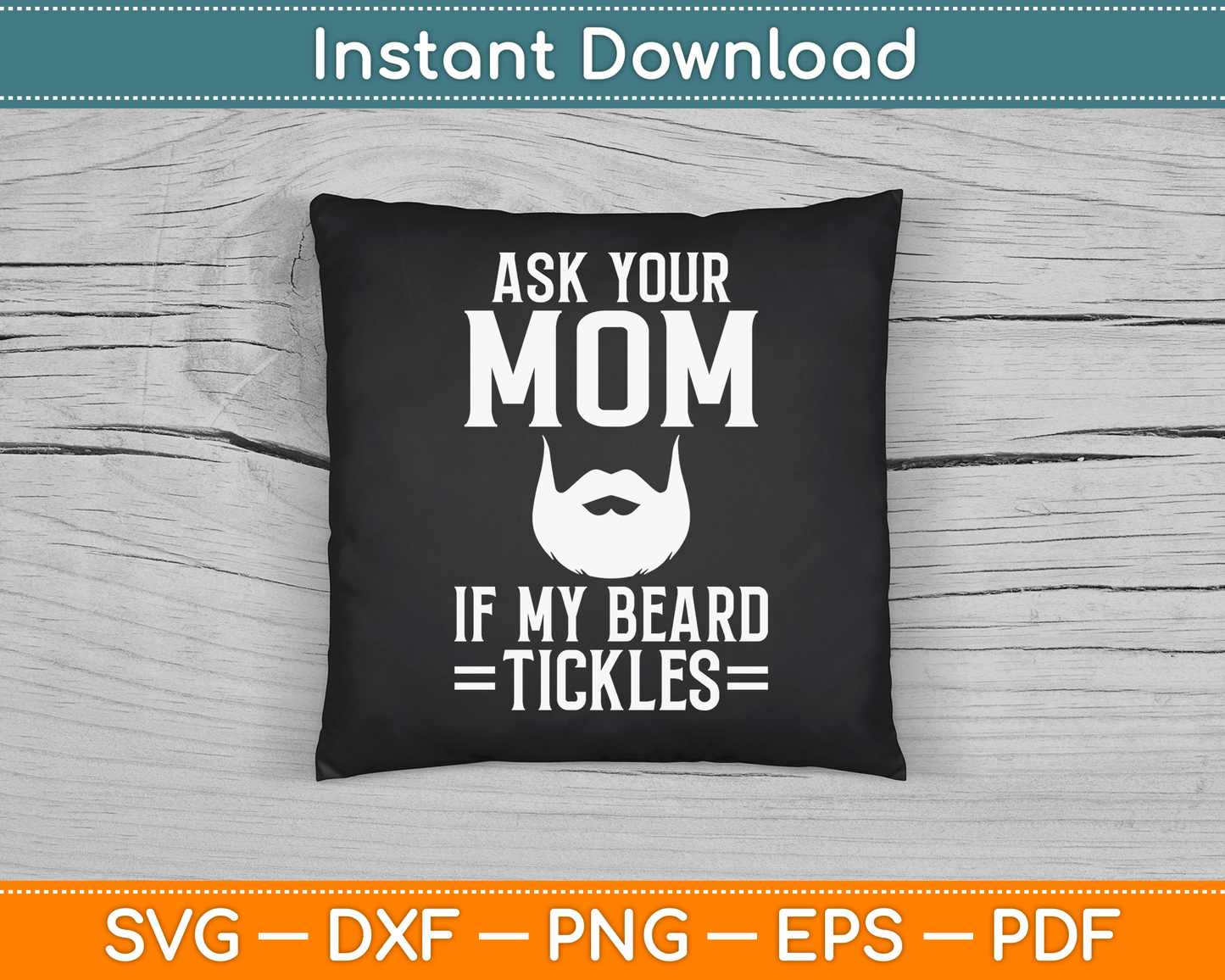 Ask Your Mom If My Beard Tickles Viking Bearded SVG Digital Cutting File