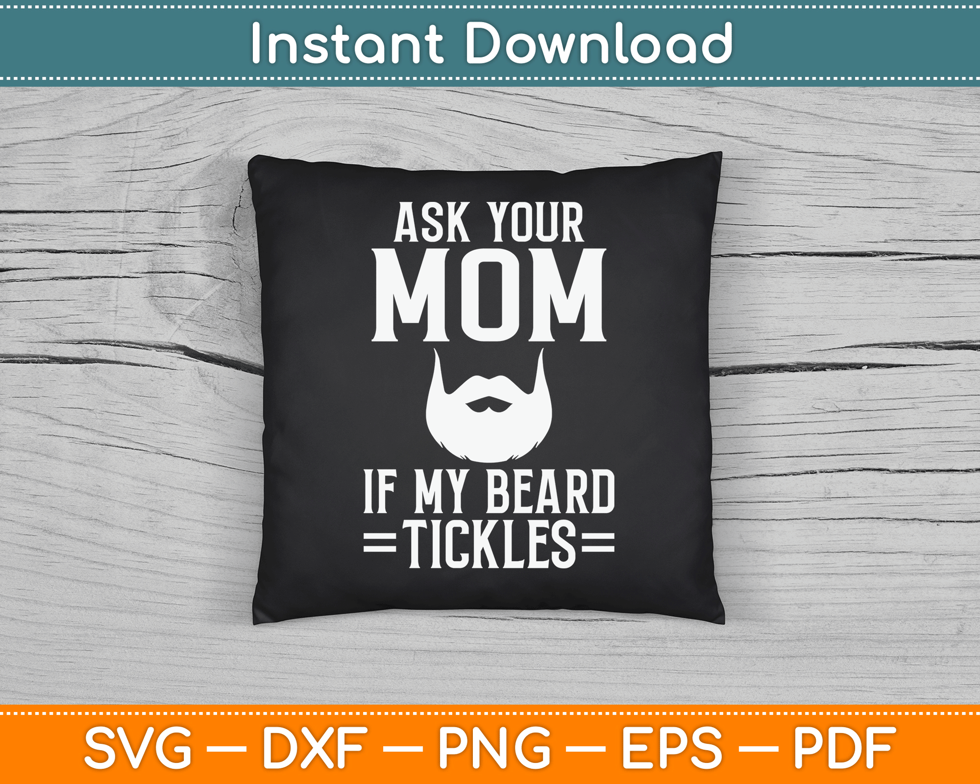 Ask Your Mom If My Beard Tickles Viking Bearded SVG Digital Cutting File