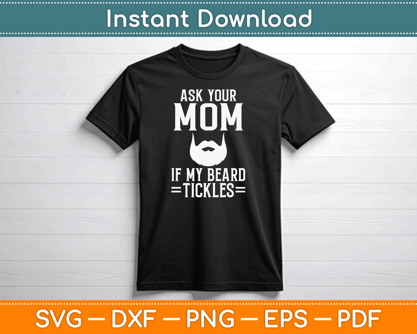 Ask Your Mom If My Beard Tickles Viking Bearded SVG Digital Cutting File