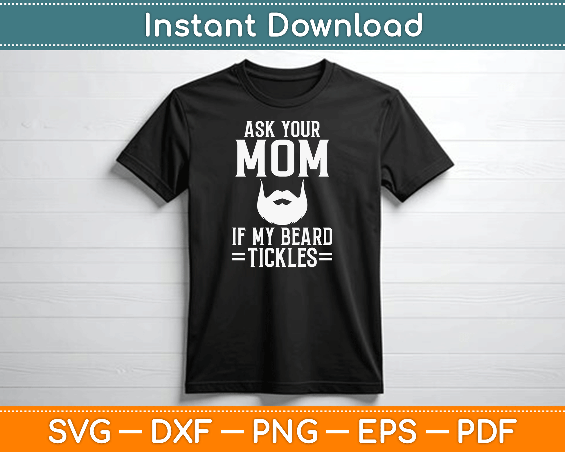 Ask Your Mom If My Beard Tickles Viking Bearded SVG Digital Cutting File