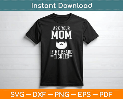 Ask Your Mom If My Beard Tickles Viking Bearded SVG Digital Cutting File