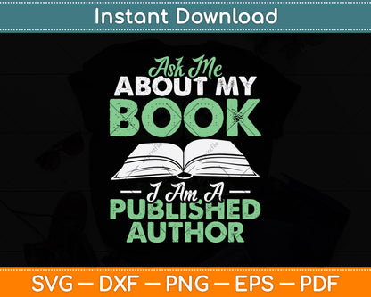 Ask Me About My Book I Am A Published Author Svg Digital Cutting File