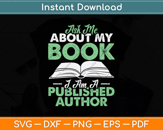 Ask Me About My Book I Am A Published Author Svg Digital Cutting File