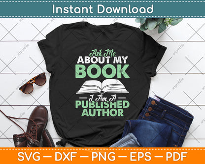 Ask Me About My Book I Am A Published Author Svg Digital Cutting File