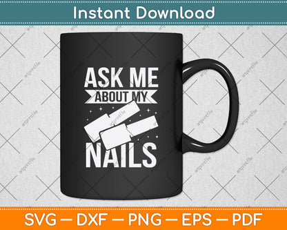 Ask Me About My Nails Svg Png Dxf Digital Cutting File