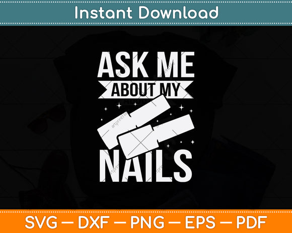 Ask Me About My Nails Svg Png Dxf Digital Cutting File