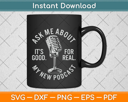 Ask Me About My New Podcast Podcaster Funny Svg Png Dxf Digital Cutting File