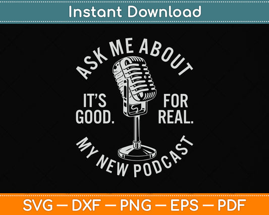 Ask Me About My New Podcast Podcaster Funny Svg Png Dxf Digital Cutting File