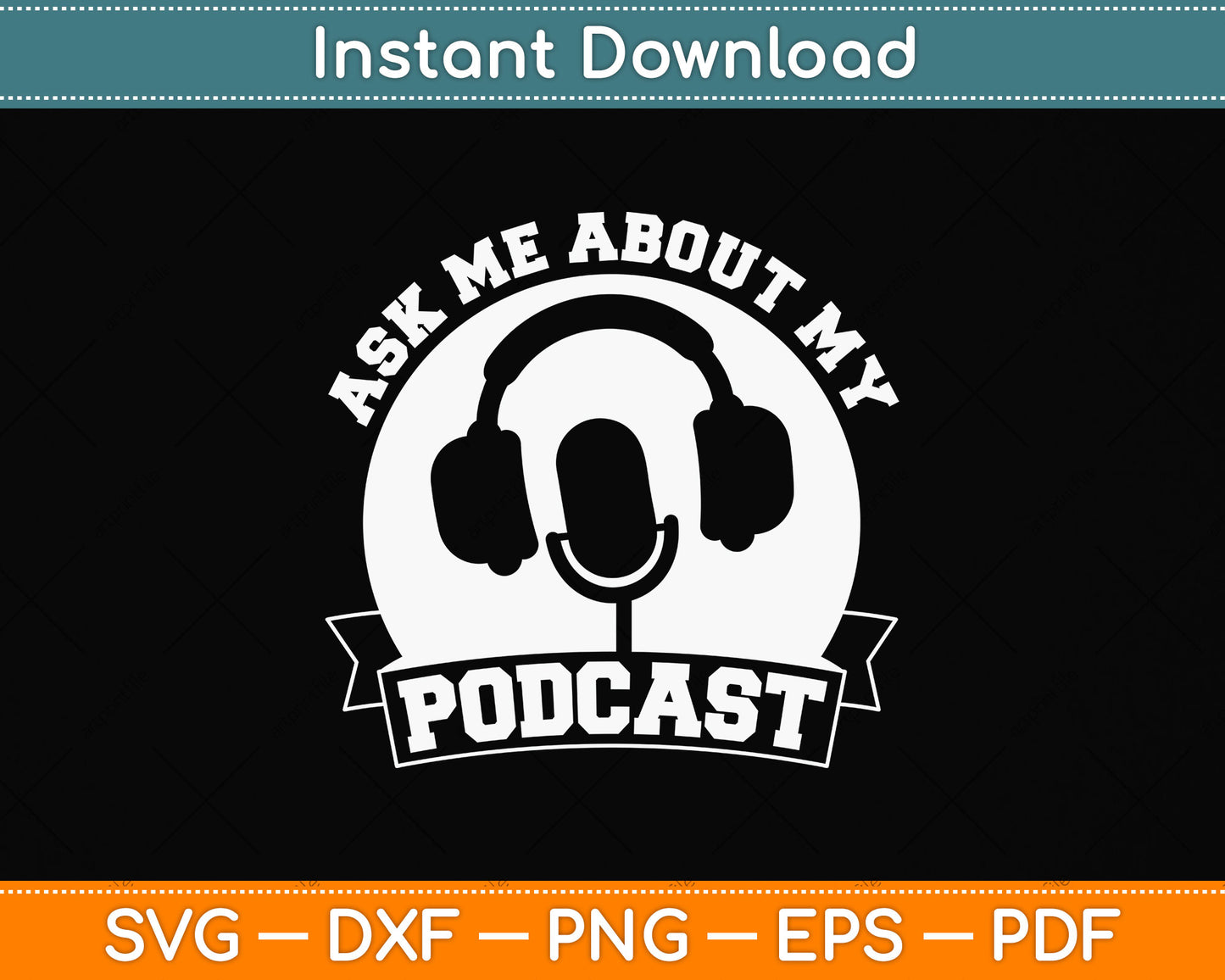 Ask Me About My Podcast Funny Svg Design Digital Cutting File