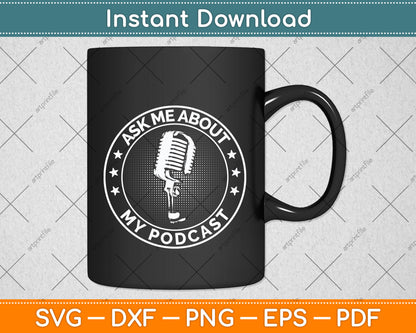 Ask Me About My Podcast Podcasting Svg Png Dxf Digital Cutting File