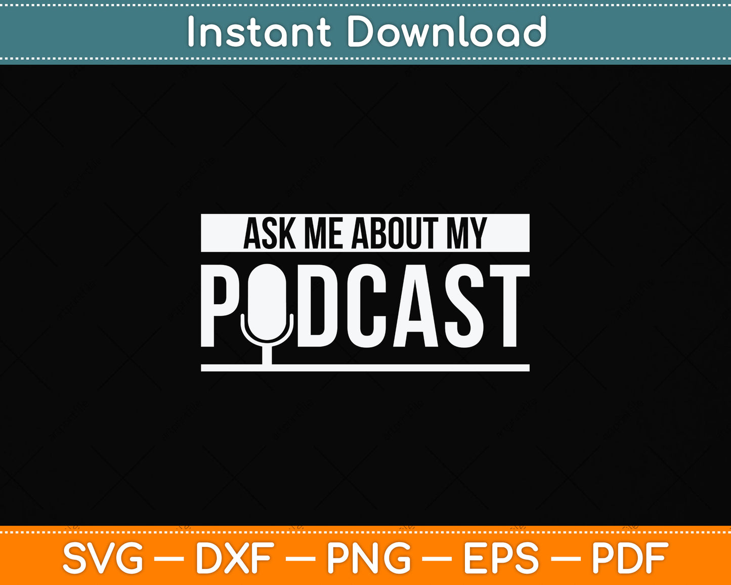 Ask Me About My Podcast Svg Png Dxf Digital Cutting File