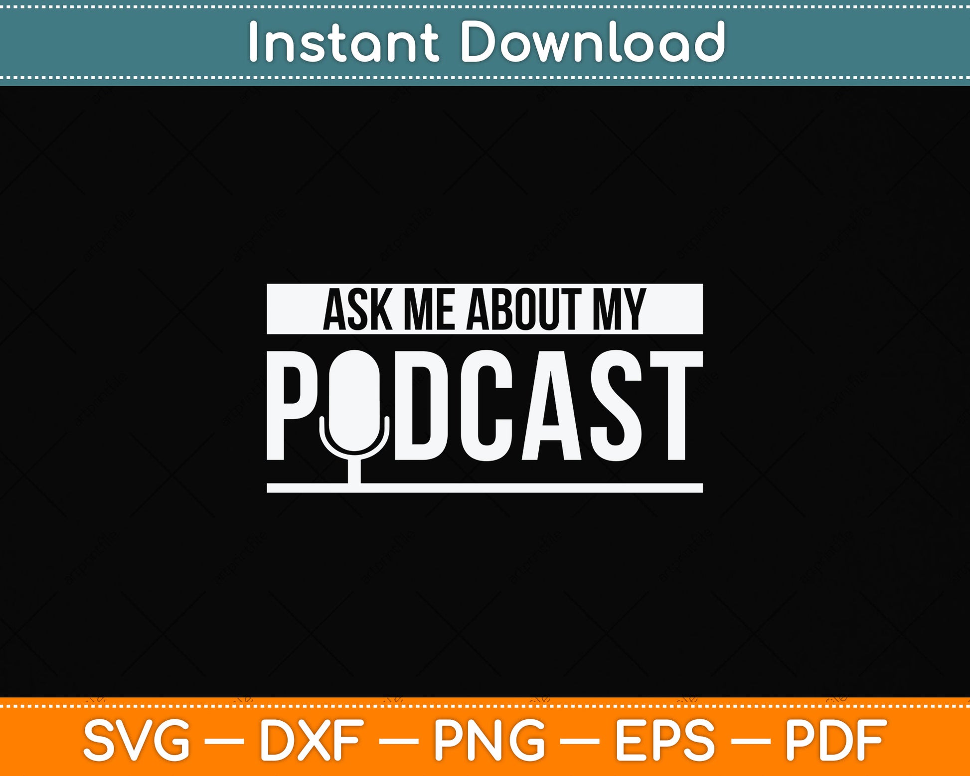 Ask Me About My Podcast Svg Png Dxf Digital Cutting File