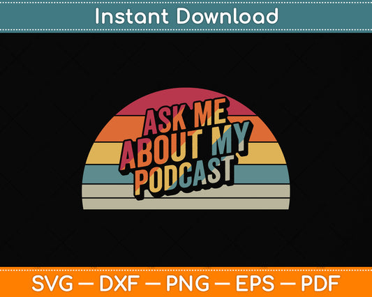Ask Me About My Podcast Design Svg Digital Cutting File