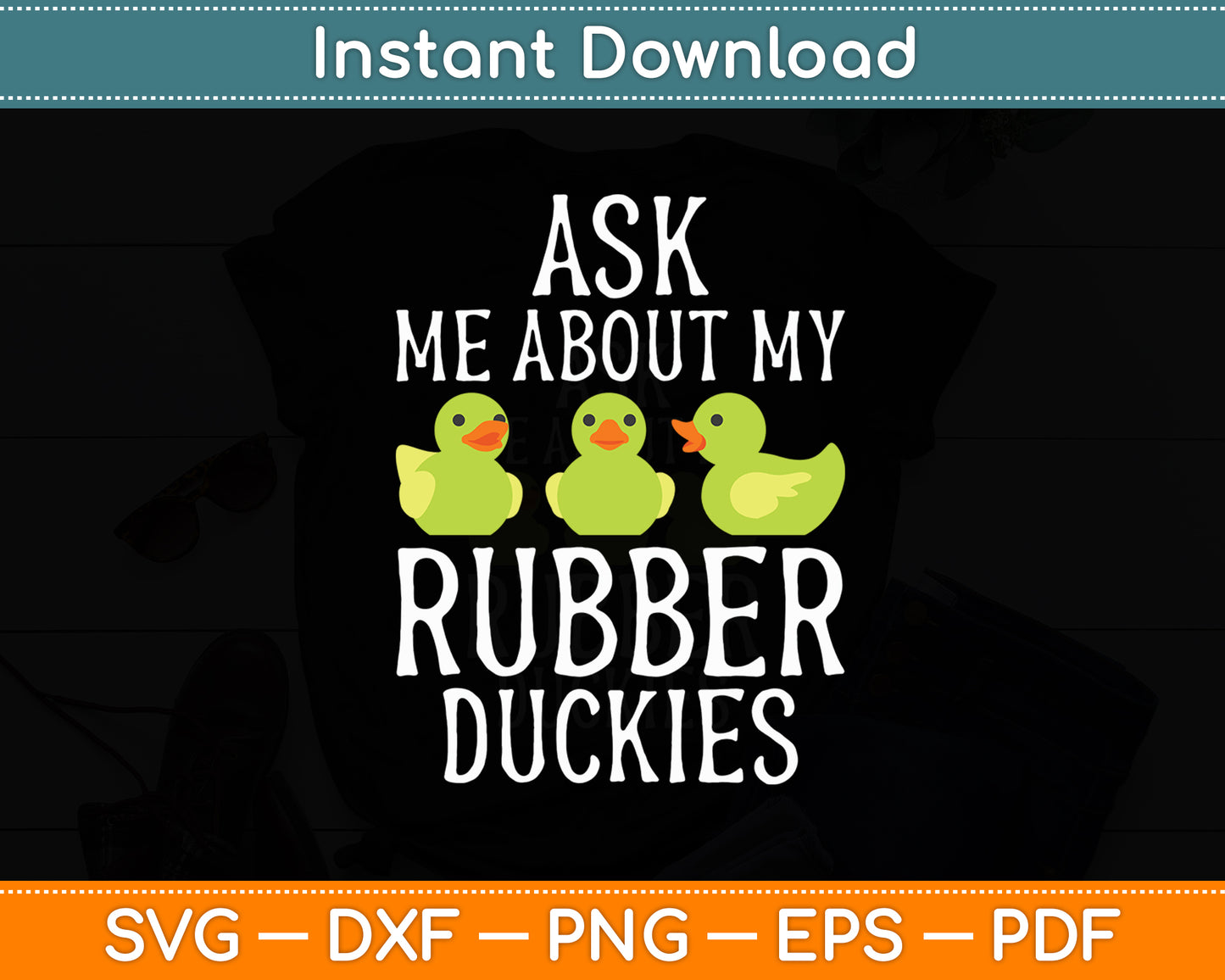 Ask Me About My Rubber Duckies Rubber Duck Funny Svg Png Dxf Digital Cutting File