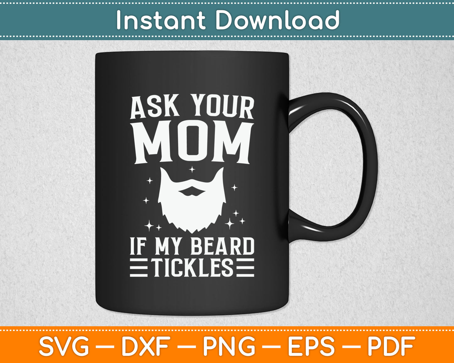 Ask Your Mom If My Beard Tickles Viking Bearded Svg Digital Cutting File