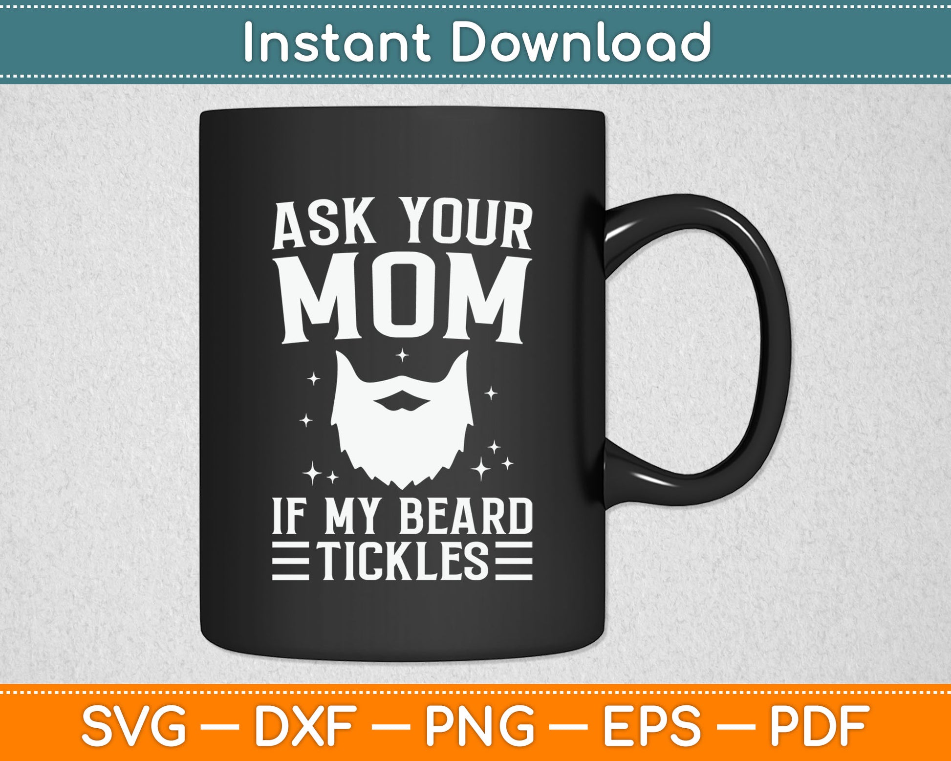 Ask Your Mom If My Beard Tickles Viking Bearded Svg Digital Cutting File