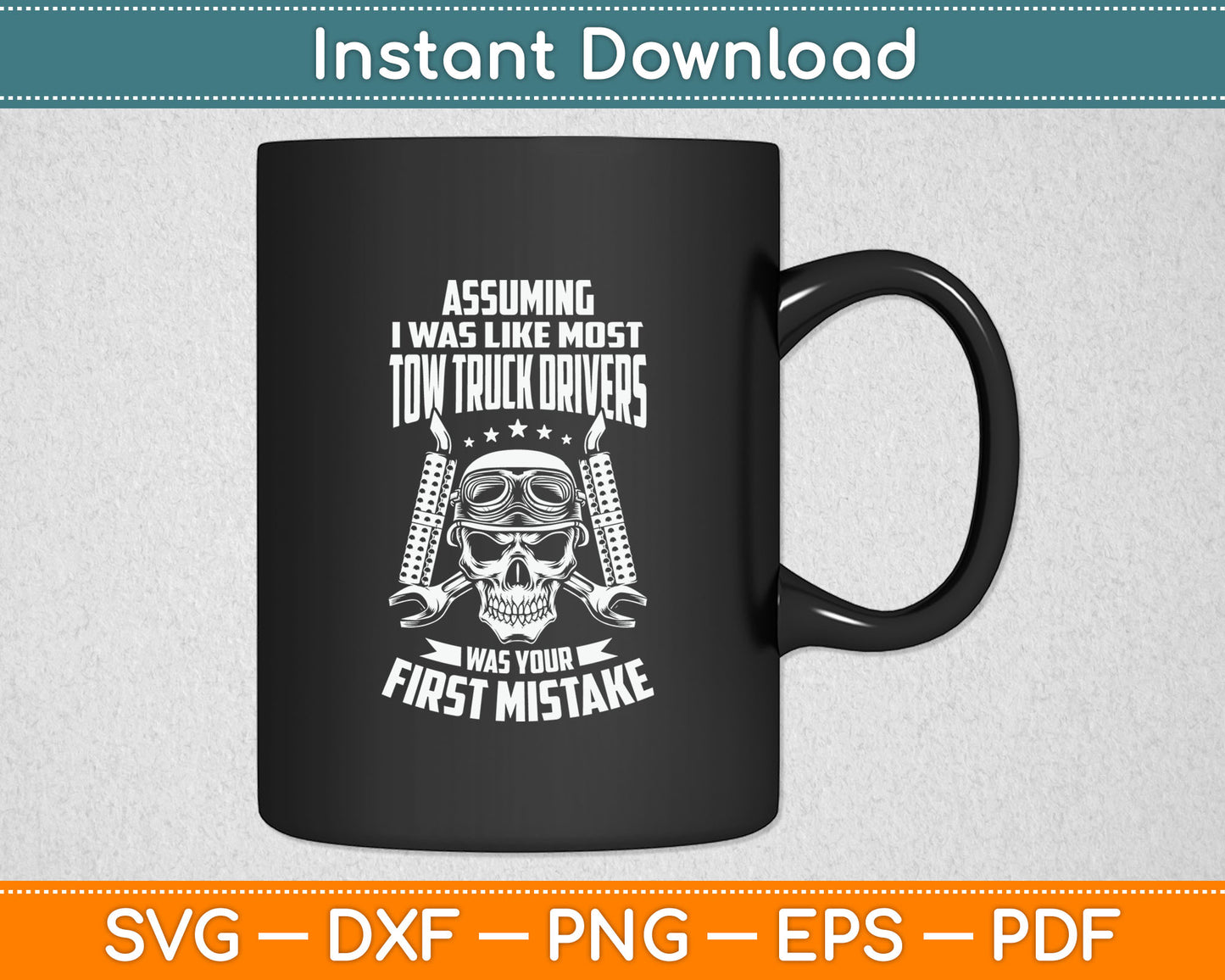 Assuming I Was Like Most Tow Truck Drivers Svg Digital Cutting File