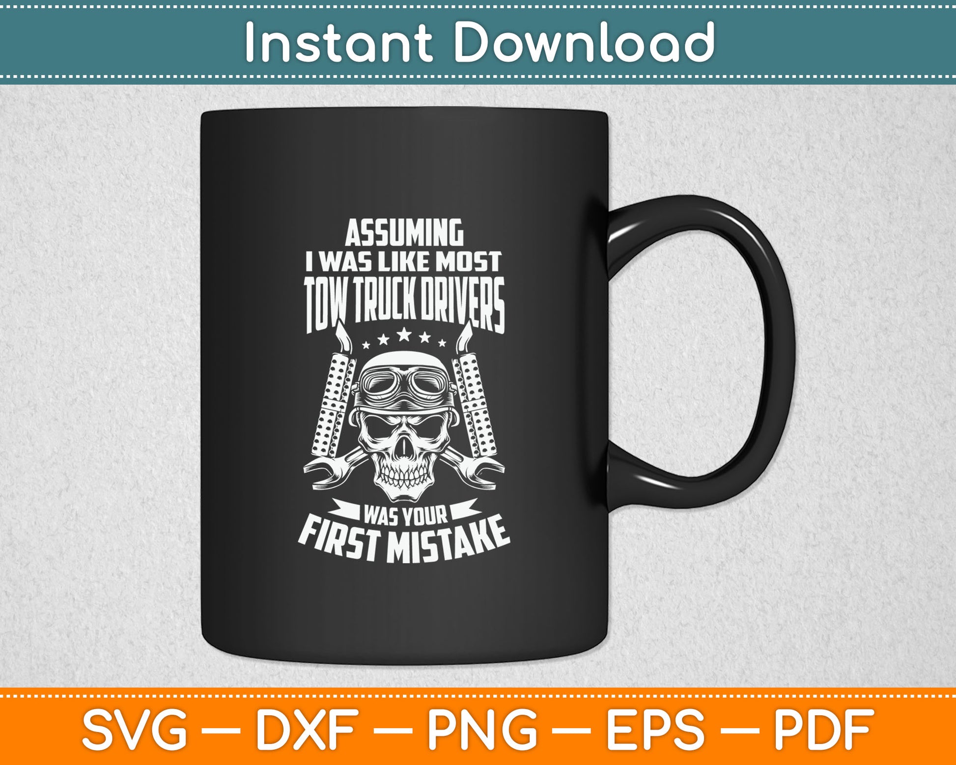 Assuming I Was Like Most Tow Truck Drivers Svg Digital Cutting File