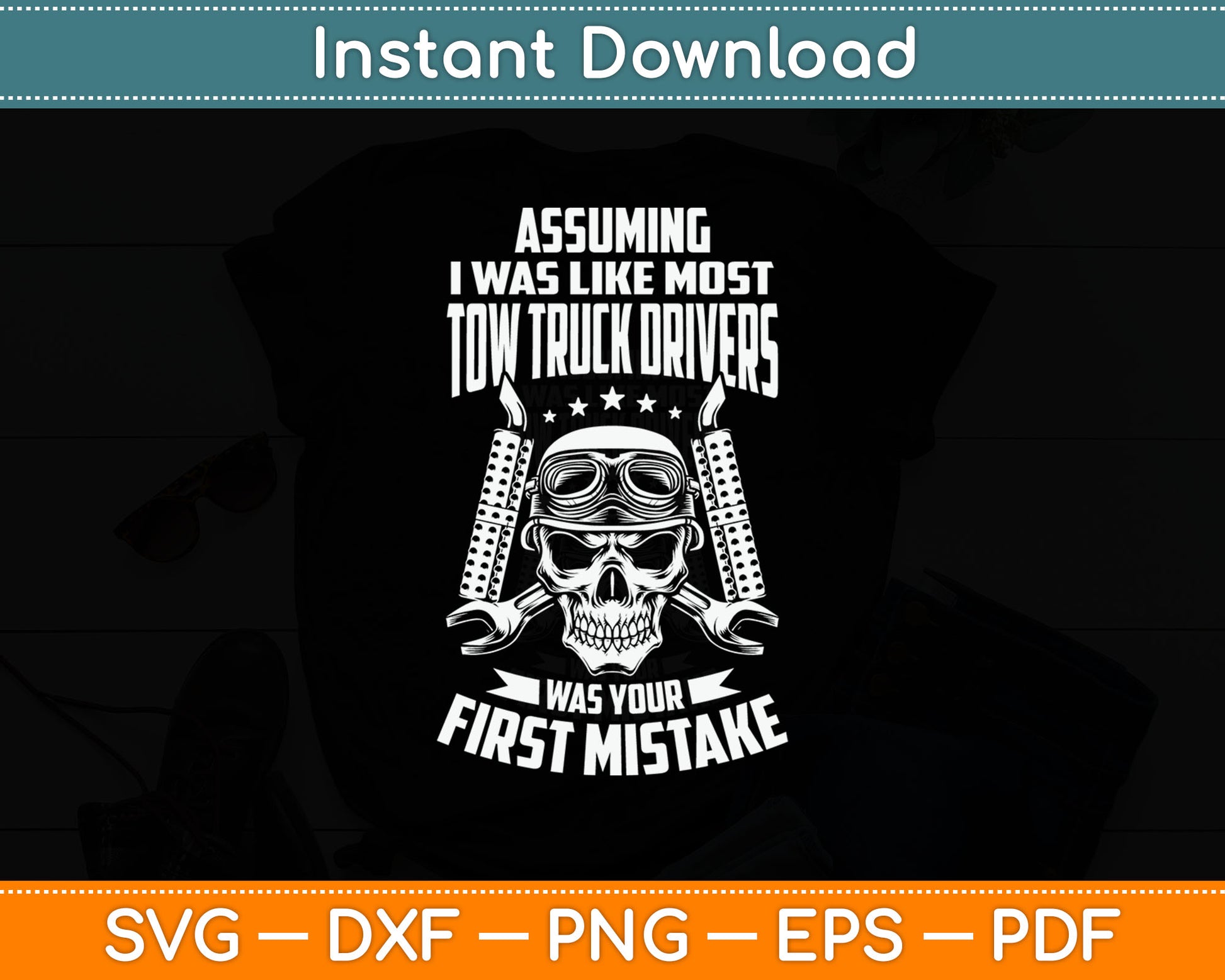 Assuming I Was Like Most Tow Truck Drivers Svg Digital Cutting File