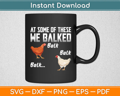 At Some Of These We Balked- Chicken Lover Svg Digital Cutting File
