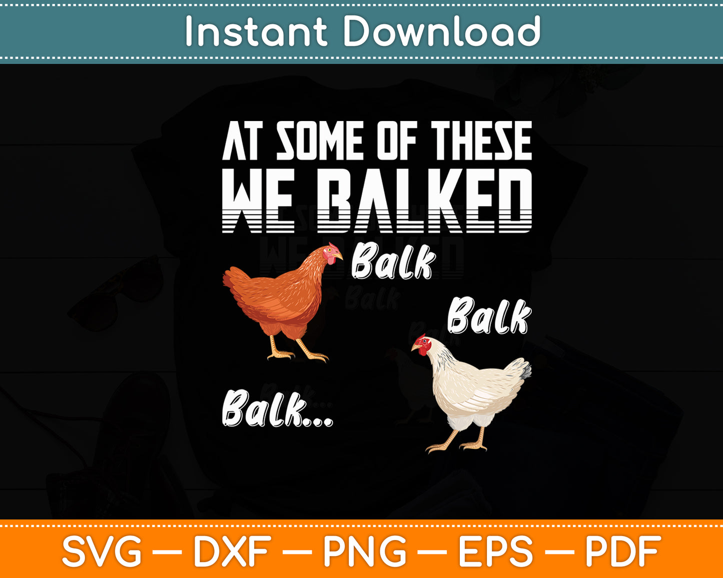 At Some Of These We Balked- Chicken Lover Svg Digital Cutting File