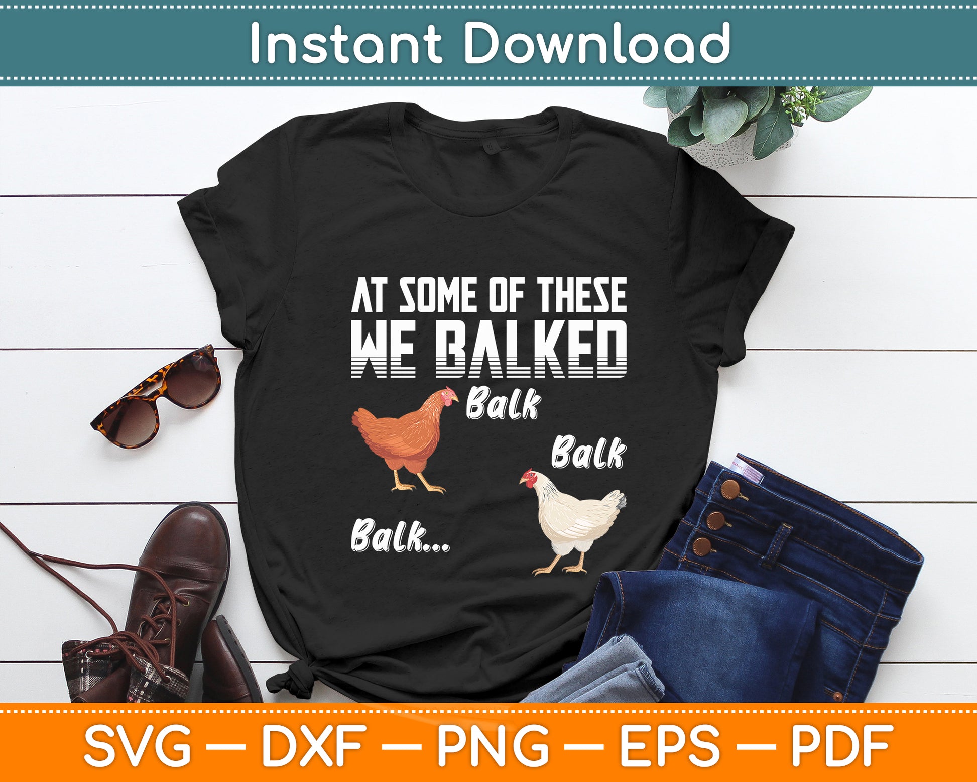 At Some Of These We Balked- Chicken Lover Svg Digital Cutting File