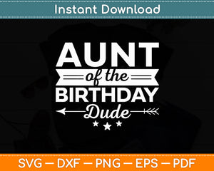 Aunt Of The Birthday Dude Party B-day Boy Proud Birthday Svg Digital Cutting File