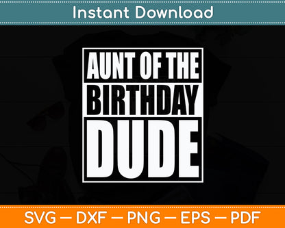Aunt Of The Birthday Dude Proud Auntie Svg Digital Cutting File