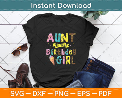 Aunt Of The Birthday Girl Ice Cream Party Svg Digital Cutting File
