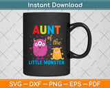 Aunt Of The Little Monster Mothers Day Svg Digital Cutting File