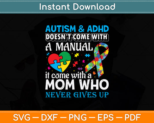 Autism And Adhd Doesn't Come With Manual It Come With A Mom Svg Digital Cutting File