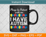 Autism Awareness I Have Autism Autistic Kids Awareness Svg Digital Cutting File