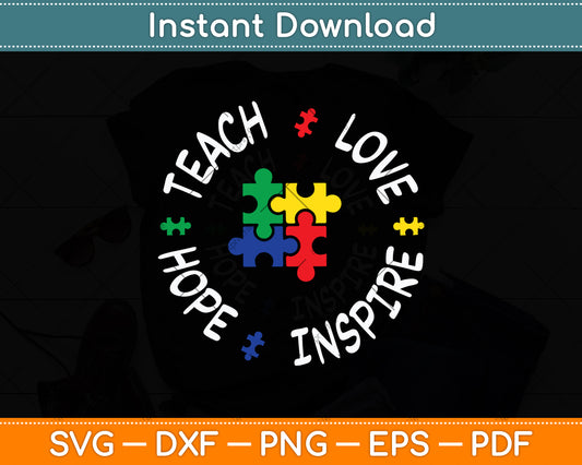 Autism Awareness Teach Love Hope Inspire Special Ed Teacher Svg Digital Cutting File
