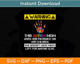 Autism Awareness Warning This Autism Mom Svg Digital Cutting File
