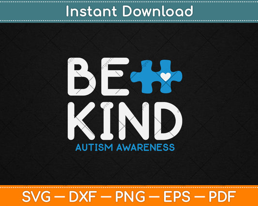 Autism Be Kind Autism Awareness Svg Digital Cutting File