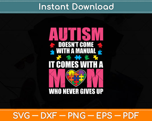 Autism Doesn't Come With A Manual It Comes With A Mom Svg Digital Cutting File