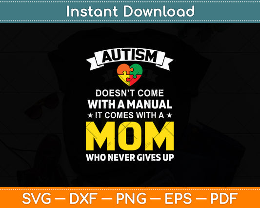 Autism Mom Doesn't Come With A Manual Women Autism Awareness Svg Cutting File