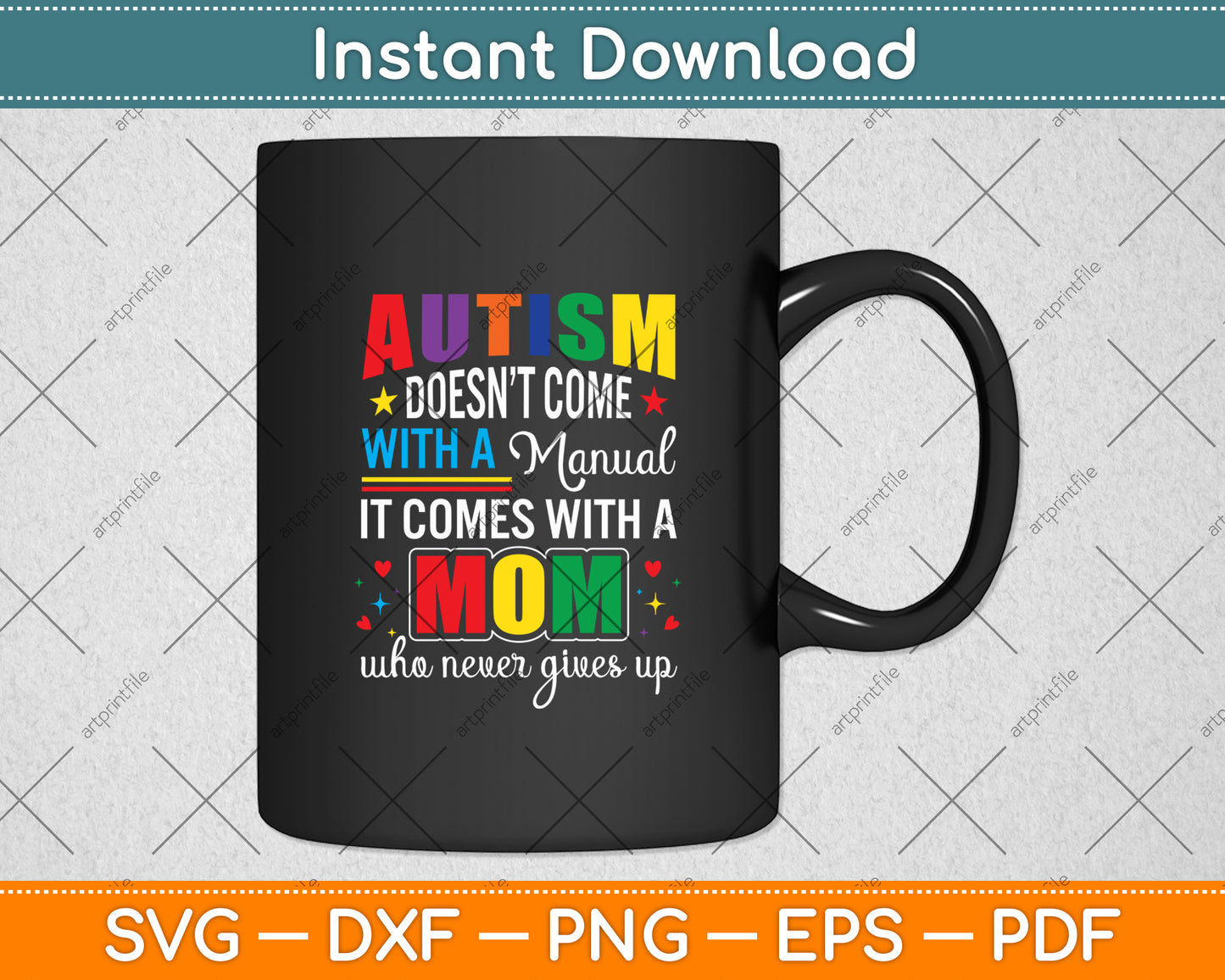 Autism Doesn’t Come With A Manual It Comes With A Mom Svg Cutting File